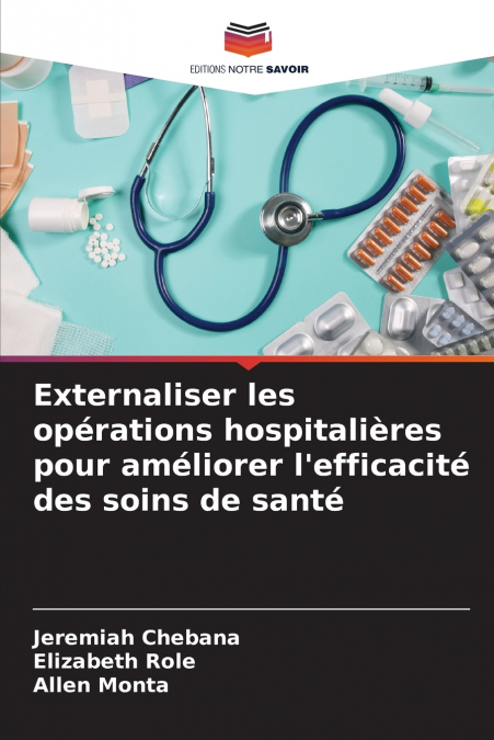 EXTERNALISER LES OPERATIONS HOSPITALIERES POUR AMELIORER L?E