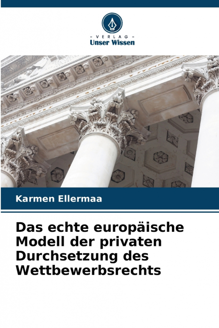 DAS ECHTE EUROPAISCHE MODELL DER PRIVATEN DURCHSETZUNG DES W