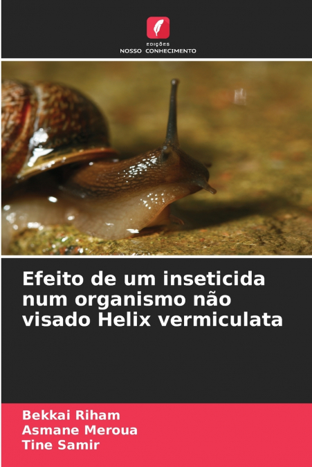 EFEITO DE UM INSETICIDA NUM ORGANISMO NAO VISADO HELIX VERMI