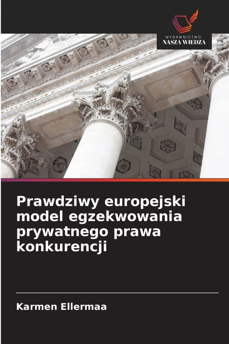 PRAWDZIWY EUROPEJSKI MODEL EGZEKWOWANIA PRYWATNEGO PRAWA KON