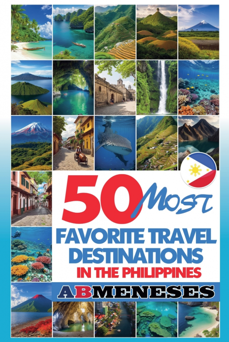 50 MOST FAVORITE TRAVEL DESTINATIONS IN THE PHILIPPINES