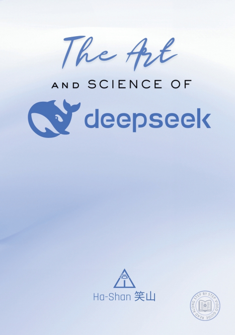 THE ART AND SCIENCE OF DEEPSEEK