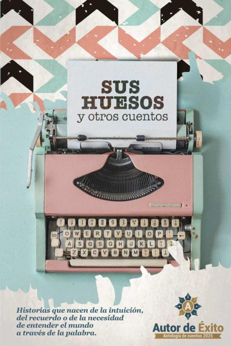 SUS HUESOS Y OTROS CUENTOS: AUTOR DE EXITO ANTOLOGIA DE CUEN