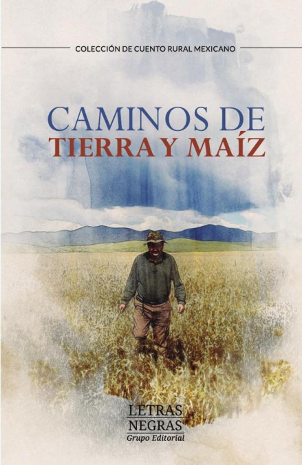 CAMINOS DE TIERRA Y MAIZ