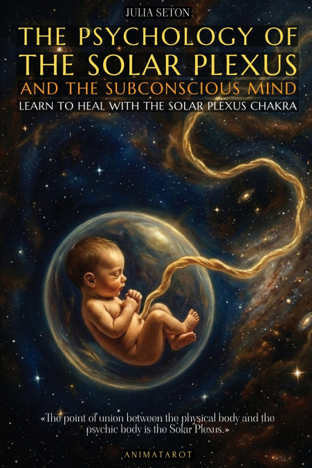 THE PSYCHOLOGY OF THE SOLAR PLEXUS AND THE SUBCONSCIOUS MIND