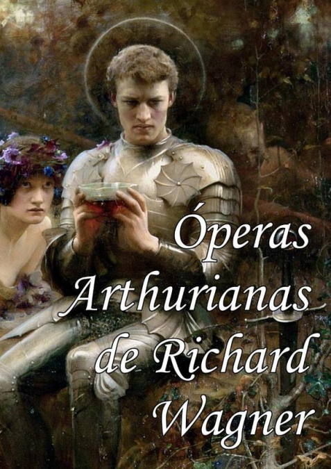 OPERAS ARTHURIANAS DE RICHARD WAGNER