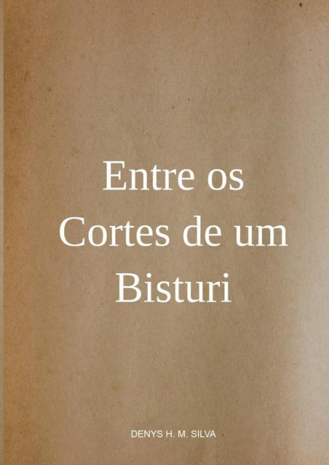 ENTRE OS CORTES DE UM BISTURI
