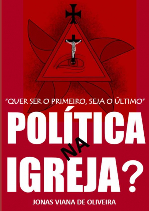 ?QUER SER O PRIMEIRO, SEJA O ULTIMO?. POLITICA NA IGREJA?