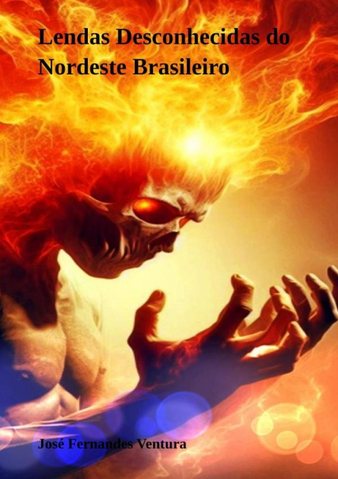 LENDAS DESCONHECIDAS DO NORDESTE BRASILEIRO