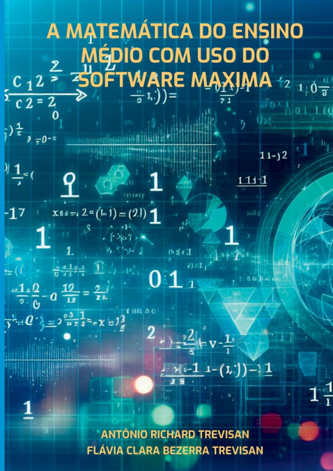 A MATEMATICA DO ENSINO MEDIO COM USO DO SOFTWARE MAXIMA