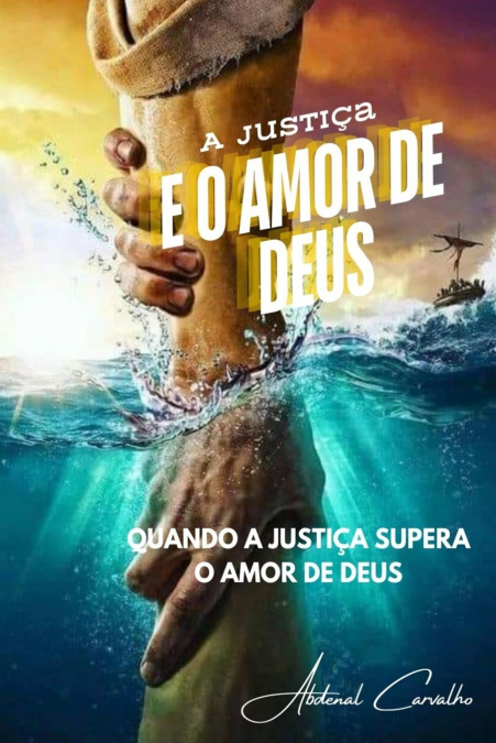 A JUSTI�A E O AMOR DE DEUS