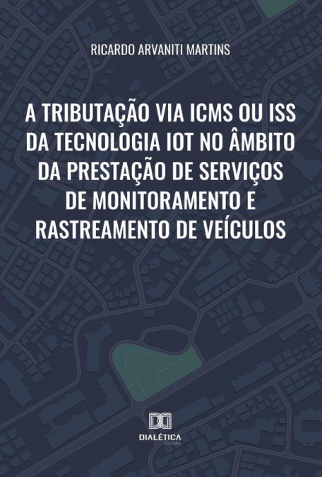 A TRIBUTA�AO VIA ICMS OU ISS DA TECNOLOGIA IOT NO AMBITO DA