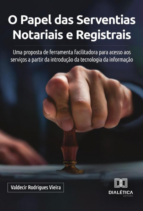 O PAPEL DAS SERVENTIAS NOTARIAIS E REGISTRAIS