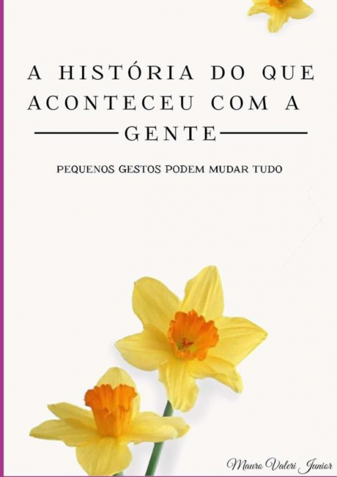 A HISTORIA DO QUE ACONTECEU COM A GENTE