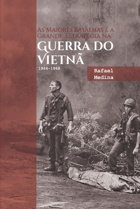AS MAIORES BATALHAS E A GRANDE-ESTRATEGIA NA GUERRA DO VIET