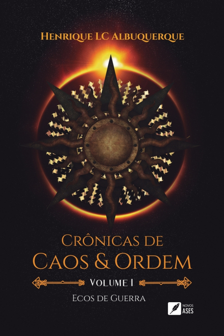 CRONICAS DE CAOS E ORDEM - VOLUME I - ECOS DE GUERRA