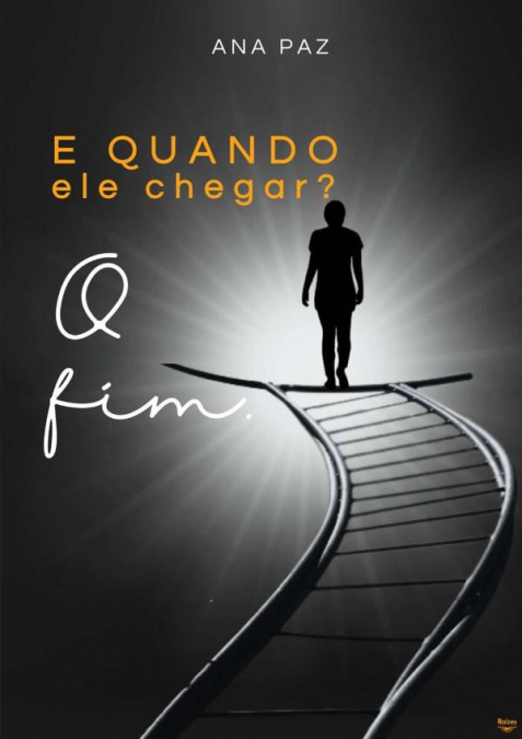 E QUANDO ELE CHEGAR? O FIM.