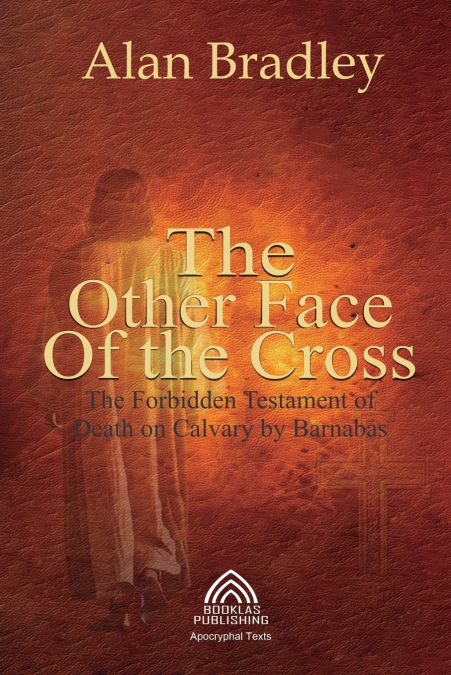 THE OTHER FACE OF THE CROSS - THE FORBIDDEN TESTAMENT OF DEA