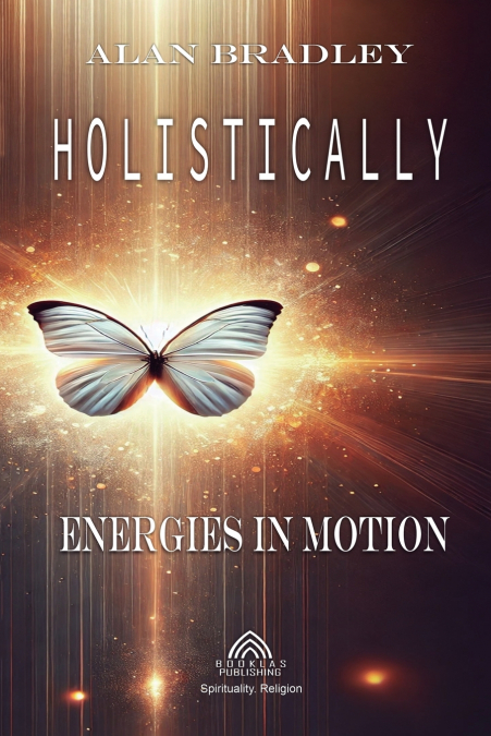 HOLISTICALLY - ENERGIES IN MOTION