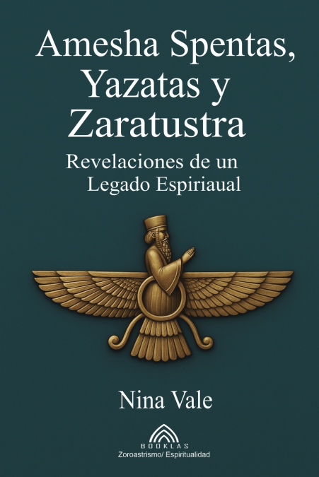 AMESHA SPENTAS, YAZATAS Y ZARATUSTRA