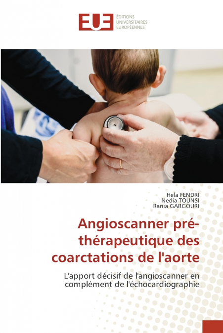 ANGIOSCANNER PRE-THERAPEUTIQUE DES COARCTATIONS DE L?AORTE