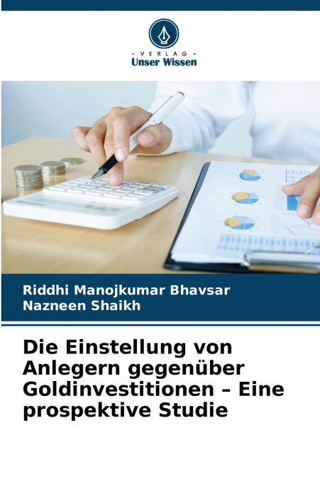 DIE EINSTELLUNG VON ANLEGERN GEGENUBER GOLDINVESTITIONEN - E