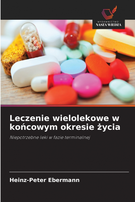 LECZENIE WIELOLEKOWE W KO?COWYM OKRESIE ?YCIA
