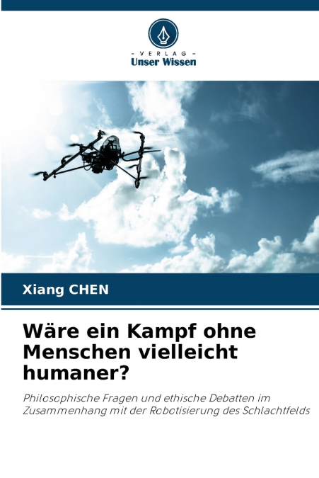 WARE EIN KAMPF OHNE MENSCHEN VIELLEICHT HUMANER?