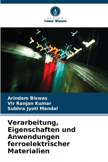 VERARBEITUNG, EIGENSCHAFTEN UND ANWENDUNGEN FERROELEKTRISCHE
