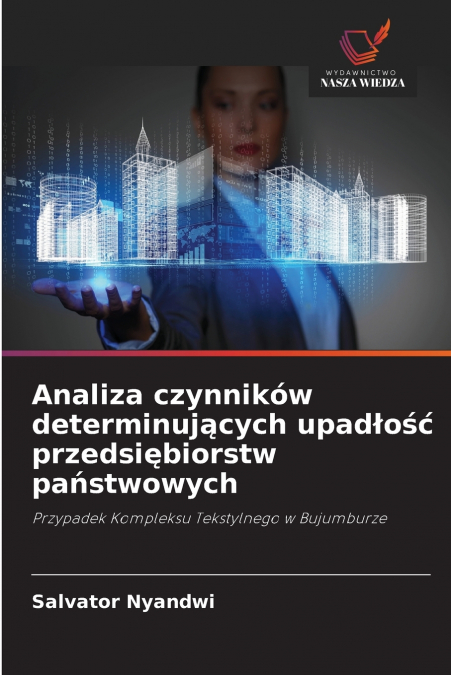 ANALIZA CZYNNIKOW DETERMINUJ?CYCH UPAD?O?? PRZEDSI?BIORSTW P