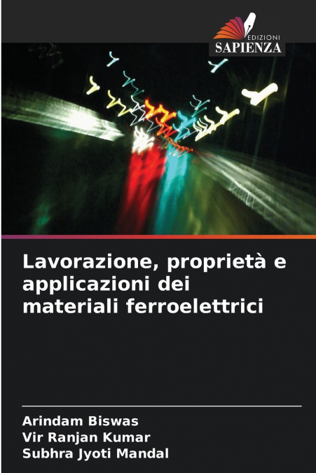 LAVORAZIONE, PROPRIETA E APPLICAZIONI DEI MATERIALI FERROELE