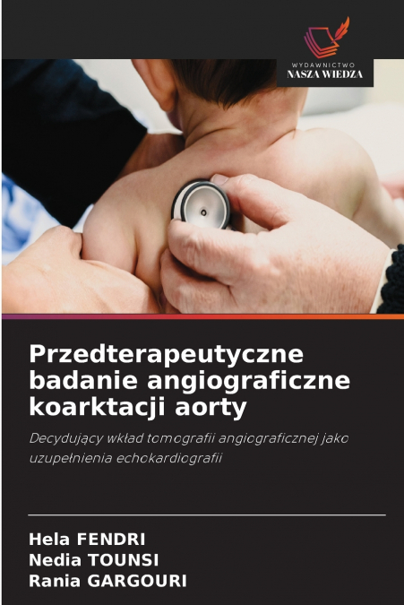 PRZEDTERAPEUTYCZNE BADANIE ANGIOGRAFICZNE KOARKTACJI AORTY