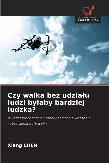 CZY WALKA BEZ UDZIA?U LUDZI BY?ABY BARDZIEJ LUDZKA?