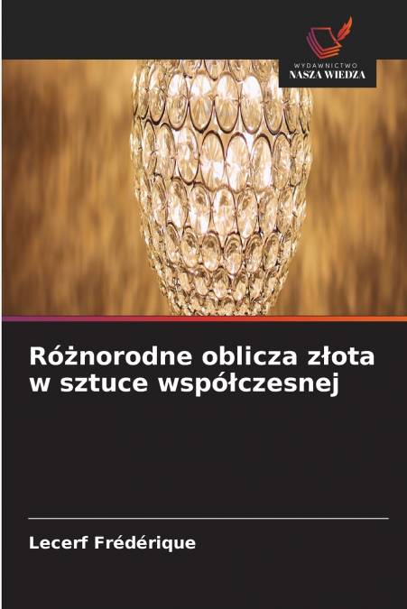 RO?NORODNE OBLICZA Z?OTA W SZTUCE WSPO?CZESNEJ