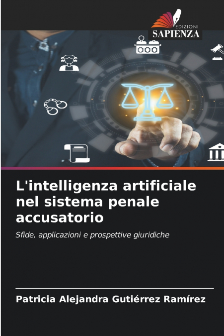 L?INTELLIGENZA ARTIFICIALE NEL SISTEMA PENALE ACCUSATORIO