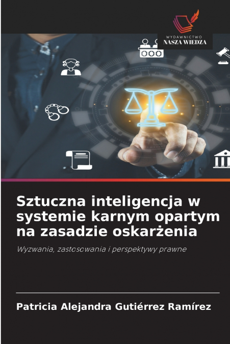 SZTUCZNA INTELIGENCJA W SYSTEMIE KARNYM OPARTYM NA ZASADZIE