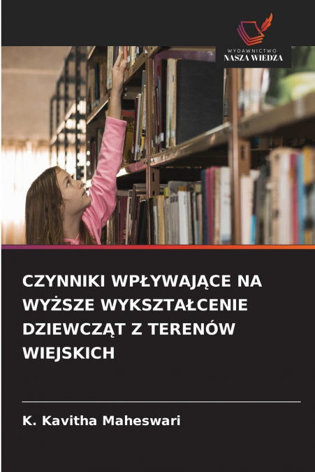 CZYNNIKI WP?YWAJ?CE NA WY?SZE WYKSZTA?CENIE DZIEWCZ?T Z TERE