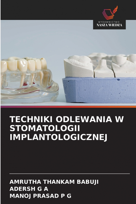 TECHNIKI ODLEWANIA W STOMATOLOGII IMPLANTOLOGICZNEJ