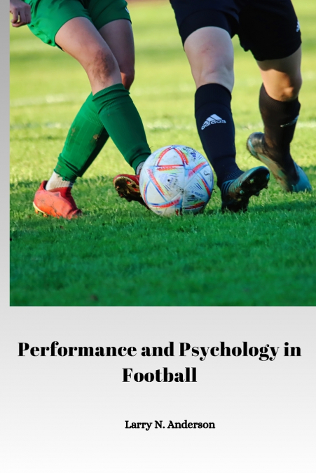 PERFORMANCE AND PSYCHOLOGY IN FOOTBALL