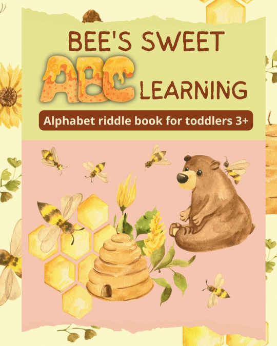 BEE?S SWEET ABC LEARNING - ALPHABET RIDDLE BOOK FOR TODDLERS