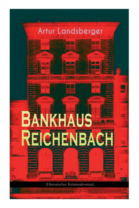 BANKHAUS REICHENBACH (HISTORISCHER KRIMINALROMAN)