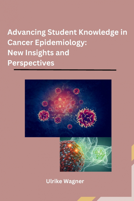 ADVANCING STUDENT KNOWLEDGE IN CANCER EPIDEMIOLOGY