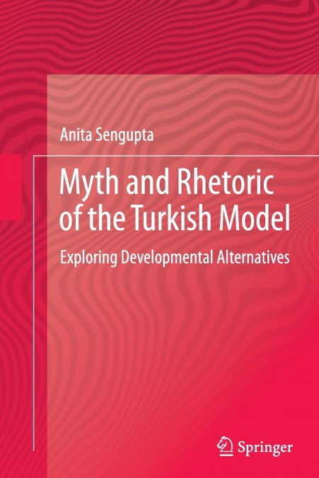 MYTH AND RHETORIC OF THE TURKISH MODEL