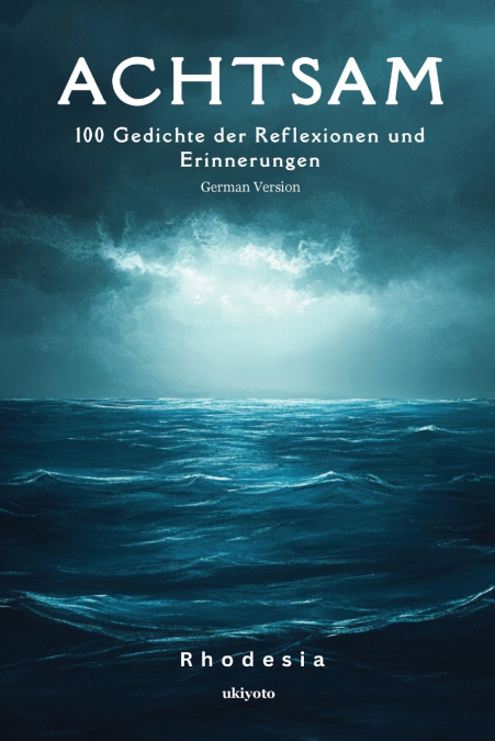 ACHTSAM 100 GEDICHTE DER REFLEXIONEN UND ERINNERUNGEN