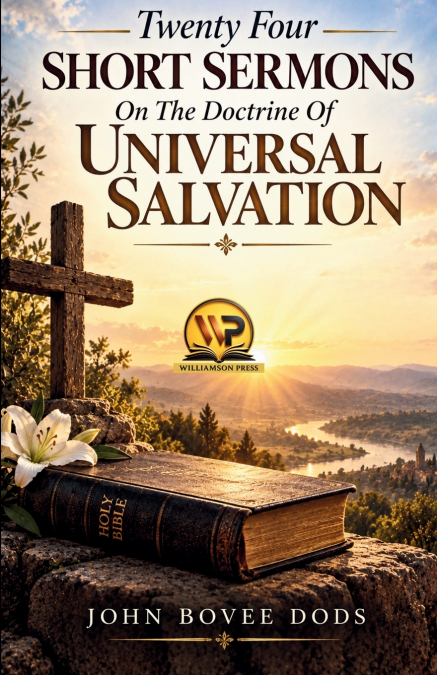 TWENTYFOUR SHORT SERMONS ON THE DOCTRINE OF UNIVERSAL SALVAT
