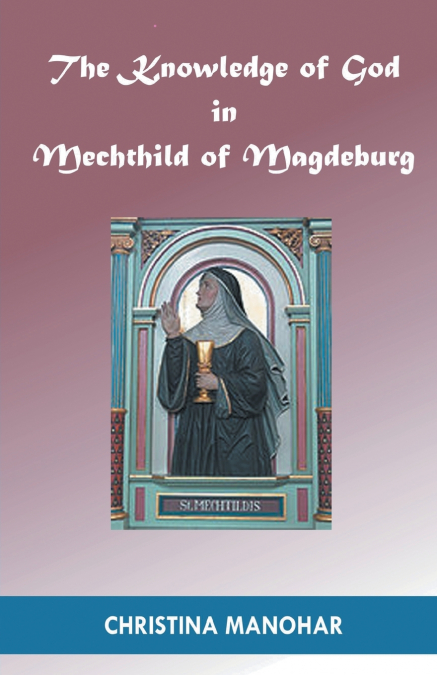 THE KNOWLEDGE OF GOD IN MECHTHILD OF MAGDEBURG