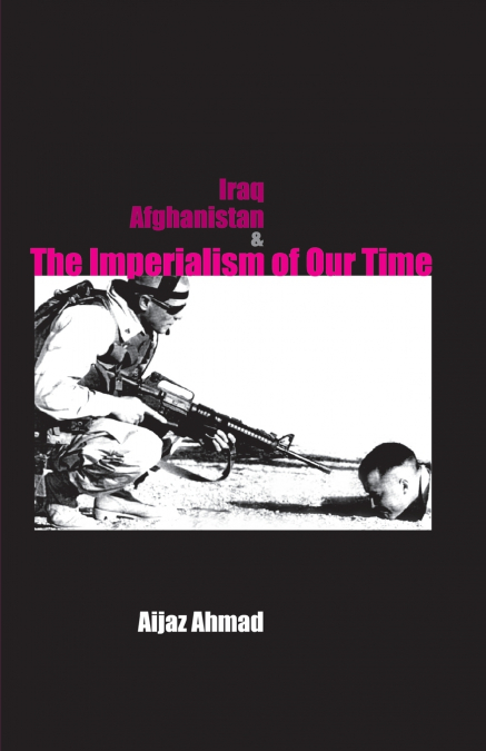 IRAQ, AFGANISTAN AND IMPERIALISM OF OUR TIME