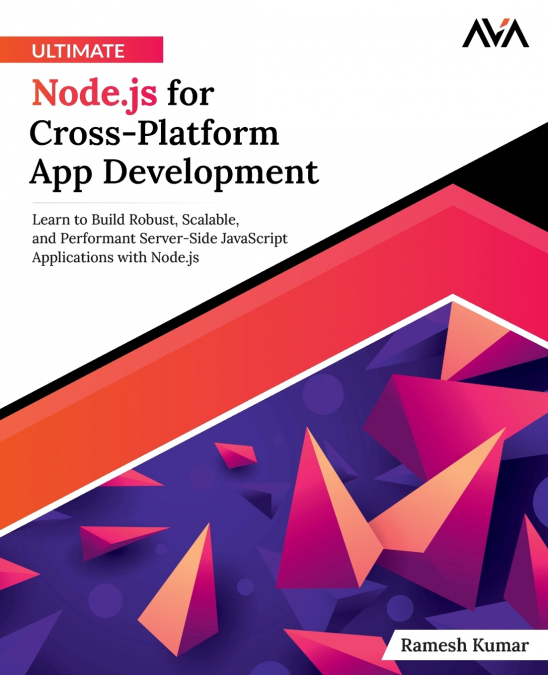 ULTIMATE NODE.JS FOR CROSS-PLATFORM APP DEVELOPMENT