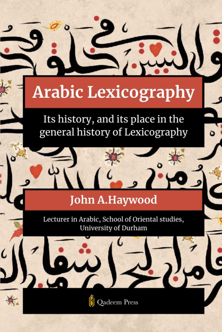 ARABIC LEXICOGRAPHY - ITS HISTORY, AND ITS PLACE IN THE GENE