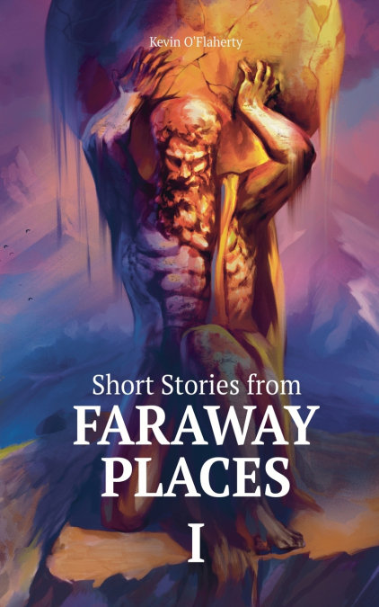 SHORT STORIES FROM FARAWAY PLACES I